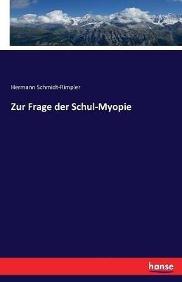 Zur Frage der Schul-Myopie - Hermann Schmidt-Rimpler - cover