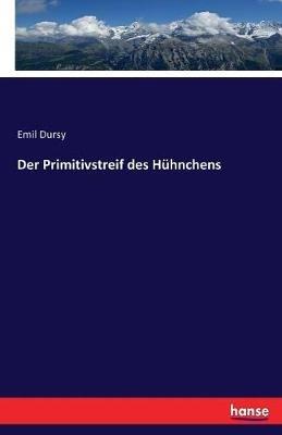 Der Primitivstreif des Hühnchens - Emil Dursy - cover