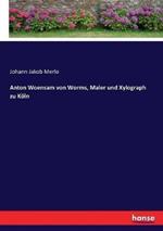 Anton Woensam von Worms, Maler und Xylograph zu Koeln