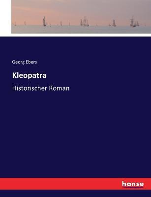 Kleopatra: Historischer Roman - Georg Ebers - cover
