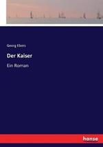 Der Kaiser: Ein Roman