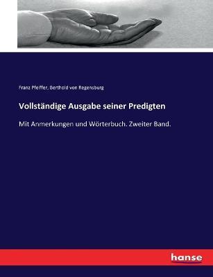 Vollstandige Ausgabe seiner Predigten: Mit Anmerkungen und Woerterbuch. Zweiter Band. - Franz Pfeiffer,Berthold Von Regensburg - cover