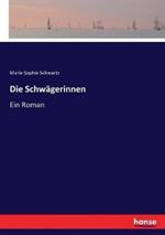Die Schwägerinnen: Ein Roman