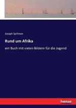 Rund um Afrika: ein Buch mit vielen Bildern für die Jugend