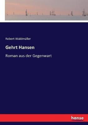 Gehrt Hansen: Roman aus der Gegenwart - Robert Waldmuller - cover