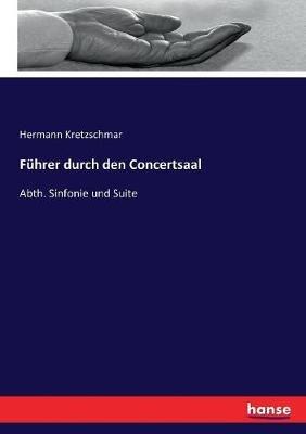 Führer durch den Concertsaal: Abth. Sinfonie und Suite - Hermann Kretzschmar - cover