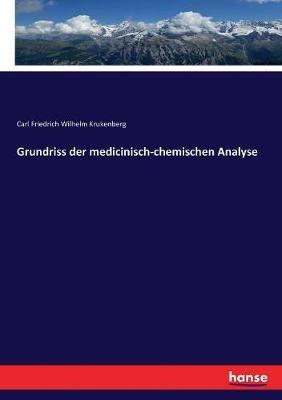 Grundriss der medicinisch-chemischen Analyse - Carl Friedrich Wilhelm Krukenberg - cover