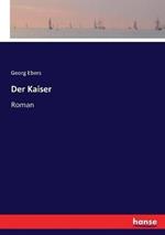 Der Kaiser: Roman