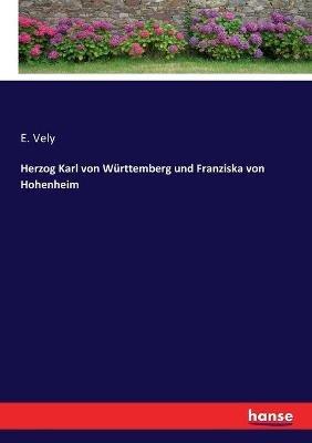 Herzog Karl von Wurttemberg und Franziska von Hohenheim - E Vely - cover