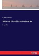 Städte und Kulturbilder aus Nordamerika: Erster Teil