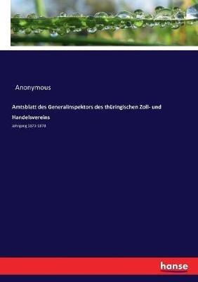 Amtsblatt des Generalinspektors des thuringischen Zoll- und Handelsvereins: Jahrgang 1873-1878 - Anonymous - cover