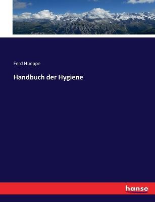 Handbuch der Hygiene - Ferd Hueppe - cover