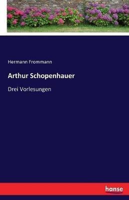 Arthur Schopenhauer: Drei Vorlesungen - Hermann Frommann - cover