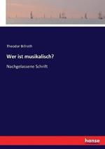 Wer ist musikalisch?: Nachgelassene Schrift