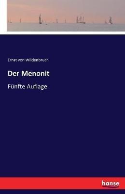 Der Menonit: Fünfte Auflage - Ernst Von Wildenbruch - cover