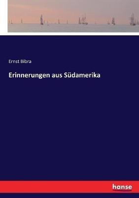 Erinnerungen aus Südamerika - Ernst Bibra - cover