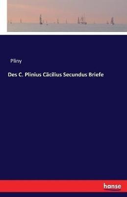 Des C. Plinius Cäcilius Secundus Briefe - Pliny - cover