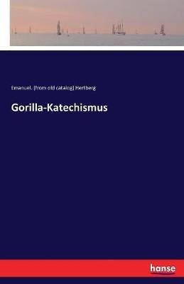 Gorilla-Katechismus - Emanuel [From Old Catalog] Hertberg - cover
