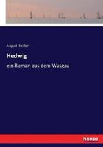 Hedwig: ein Roman aus dem Wasgau