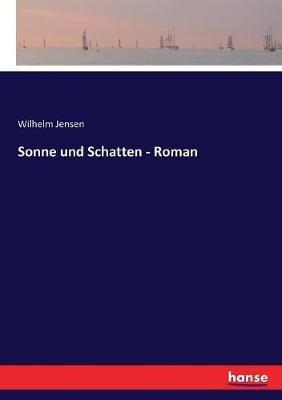Sonne und Schatten - Roman - Wilhelm Jensen - cover