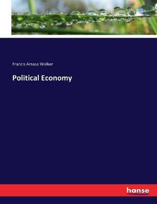 Political Economy - Francis Amasa Walker - cover