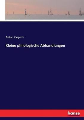 Kleine philologische Abhandlungen - Anton Zingerle - cover