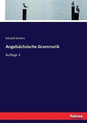 Angelsachsische Grammatik: Auflage 3 - Eduard Sievers - cover
