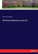 The Private Memoirs of Louis XV.