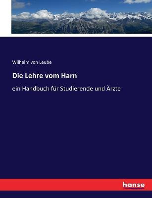 Die Lehre vom Harn: ein Handbuch fur Studierende und AErzte - Wilhelm Von Leube - cover