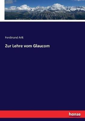 Zur Lehre vom Glaucom - Ferdinand Arlt - cover