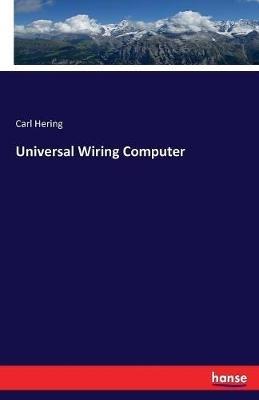 Universal Wiring Computer - Carl Hering - cover