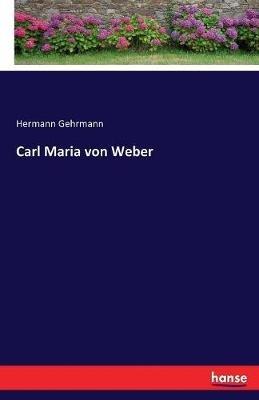 Carl Maria von Weber - Hermann Gehrmann - cover
