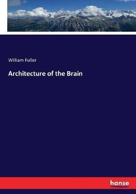 Architecture of the Brain - William Fuller - cover