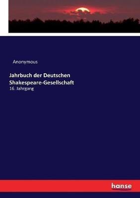Jahrbuch der Deutschen Shakespeare-Gesellschaft: 16. Jahrgang - Anonymous - cover