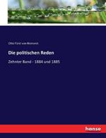 Die politischen Reden: Zehnter Band - 1884 und 1885