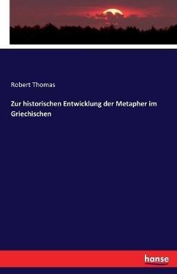 Zur historischen Entwicklung der Metapher im Griechischen - Robert Thomas - cover