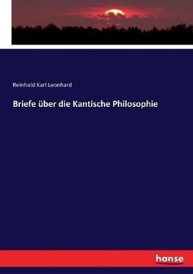 Briefe über die Kantische Philosophie - Reinhold Karl Leonhard - cover