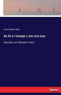 So fo e l temps c om era iays: Novelle von Raimon Vidal - Cornicelius Max - cover