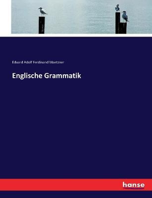 Englische Grammatik - Eduard Adolf Ferdinand Maetzner - cover