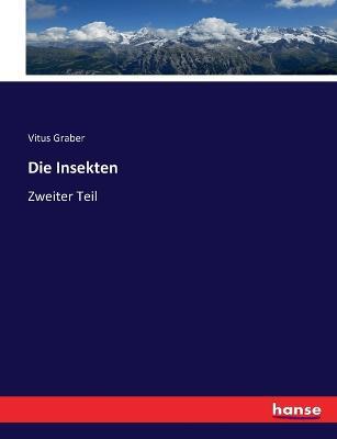 Die Insekten: Zweiter Teil - Vitus Graber - cover