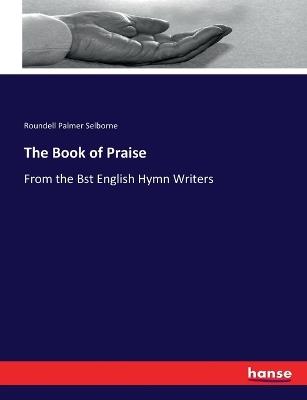 The Book of Praise: From the Bst English Hymn Writers - Roundell Palmer Selborne - cover