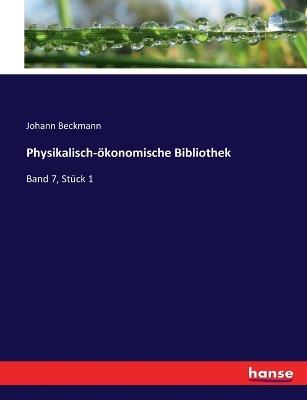 Physikalisch-ökonomische Bibliothek: Band 7, Stück 1 - Johann Beckmann - cover