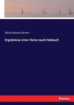 Ergebnisse einer Reise nach Habesch