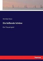 Die bussende Schoene: Ein Trauerspiel