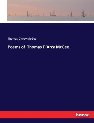 Poems of Thomas D'Arcy McGee - Thomas D'Arcy McGee - cover