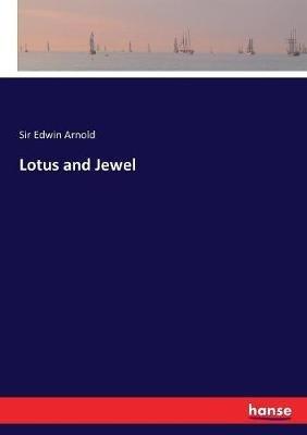Lotus and Jewel - Edwin Arnold - cover