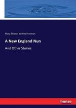 A New England Nun: And Other Stories