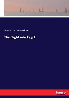 The Flight into Egypt - Thomas Emory Van Bebber - cover