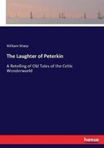 The Laughter of Peterkin: A Retelling of Old Tales of the Celtic Wonderworld