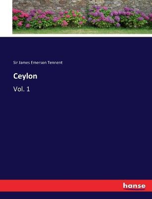 Ceylon: Vol. 1 - James Emerson Tennent - cover